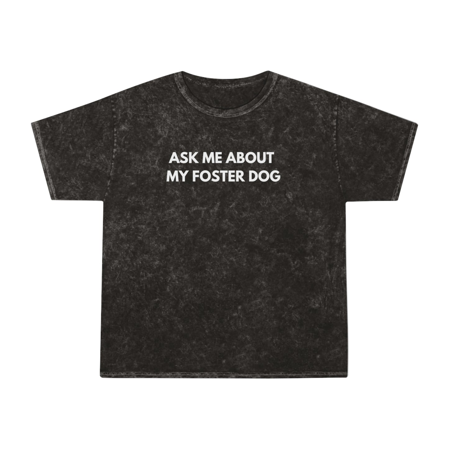 'Ask Me About My Foster Dog' Mineral Wash Tee