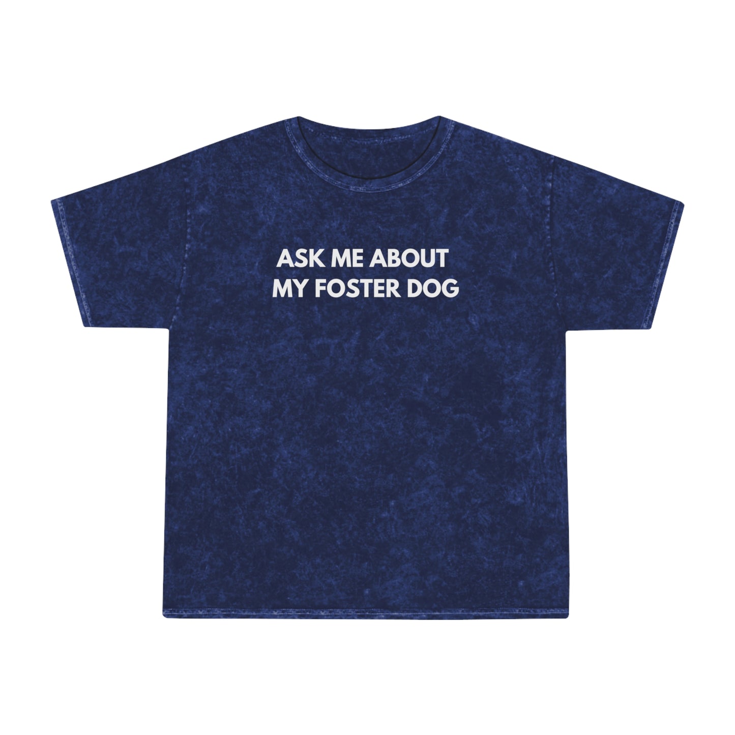 'Ask Me About My Foster Dog' Mineral Wash Tee