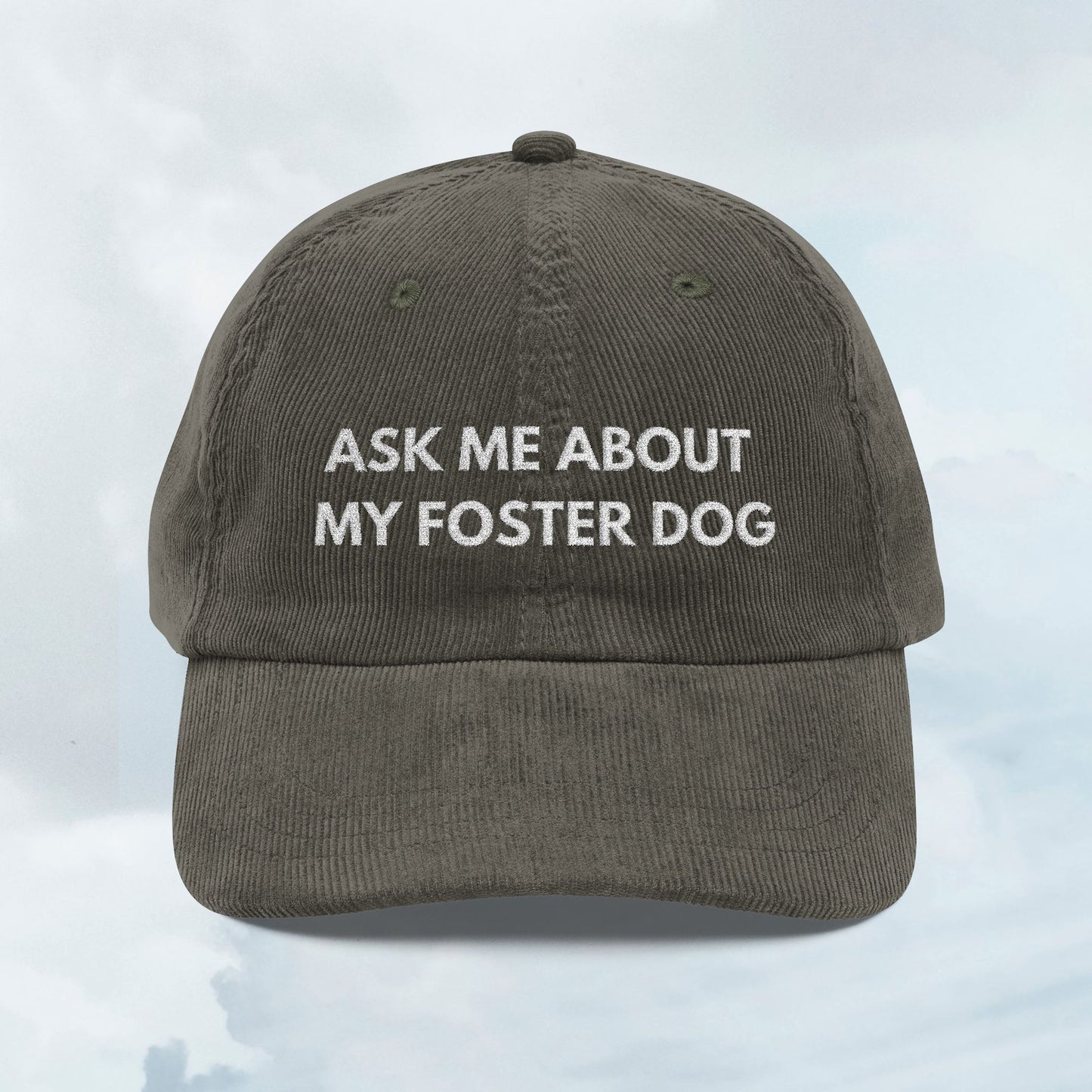 Ask About my Foster Dog Corduroy Cap