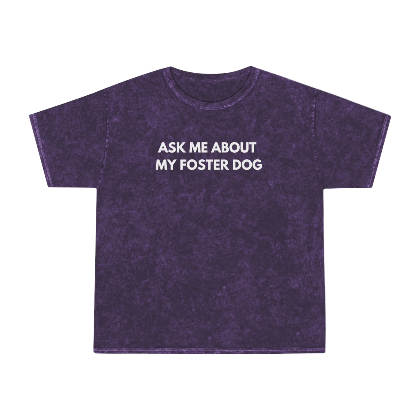'Ask Me About My Foster Dog' Mineral Wash Tee