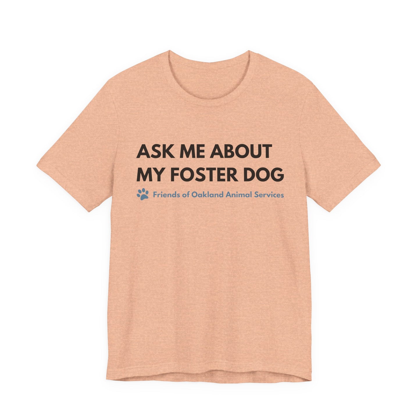 Ask me about my Foster Dog Unisex Tee