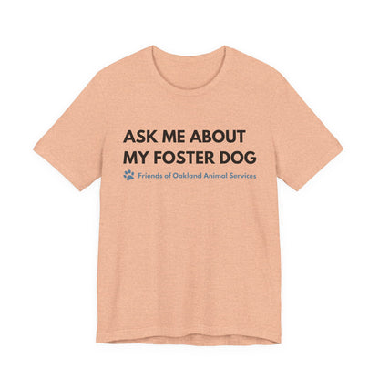 Ask me about my Foster Dog Unisex Tee