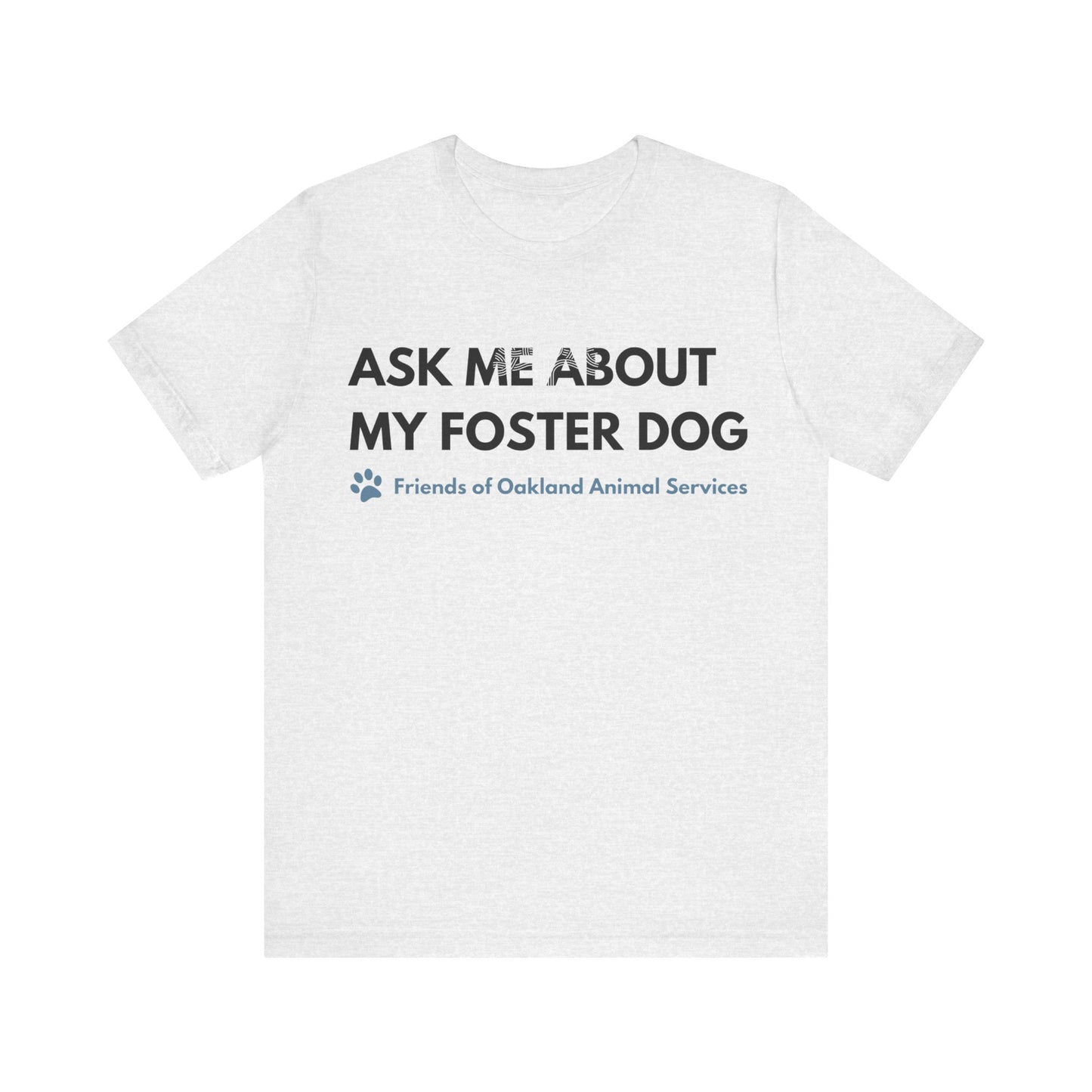 Ask me about my Foster Dog Unisex Tee