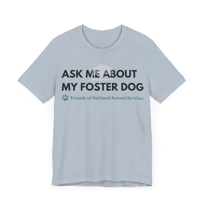 Ask me about my Foster Dog Unisex Tee