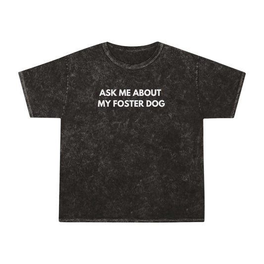 'Ask Me About My Foster Dog' Mineral Wash Tee