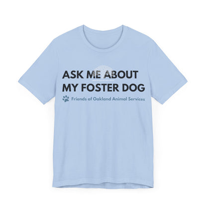 Ask me about my Foster Dog Unisex Tee