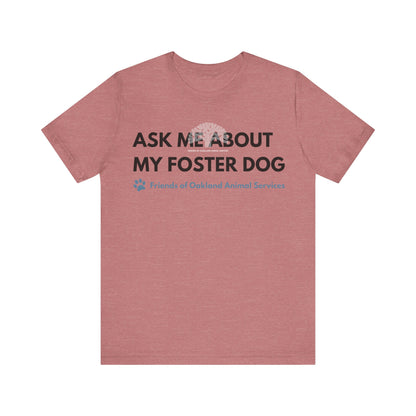 Ask me about my Foster Dog Unisex Tee