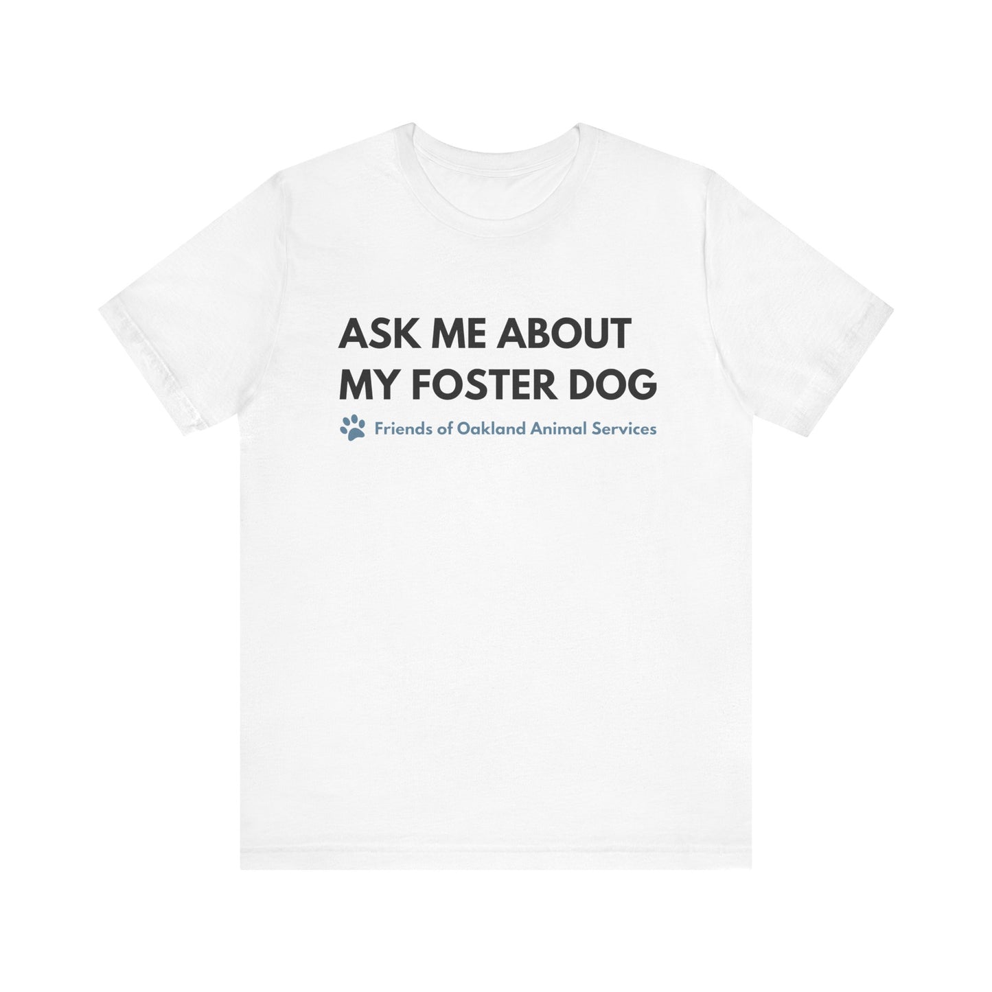 Ask me about my Foster Dog Unisex Tee