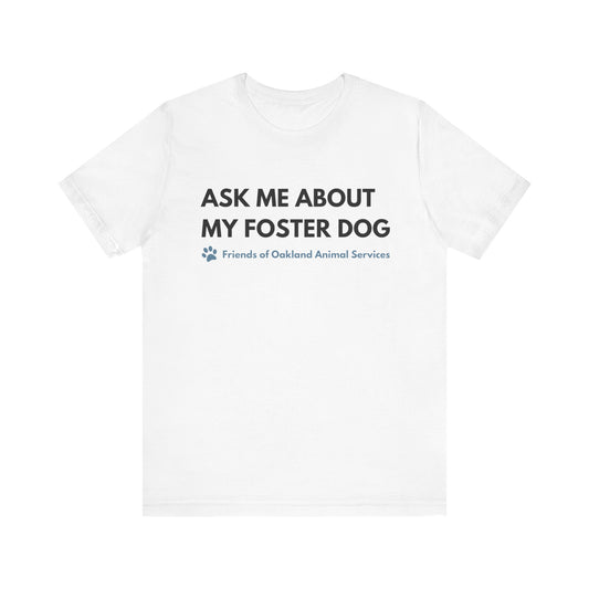 Ask me about my Foster Dog Unisex Tee