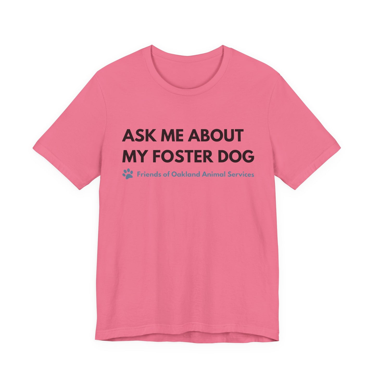 Ask me about my Foster Dog Unisex Tee