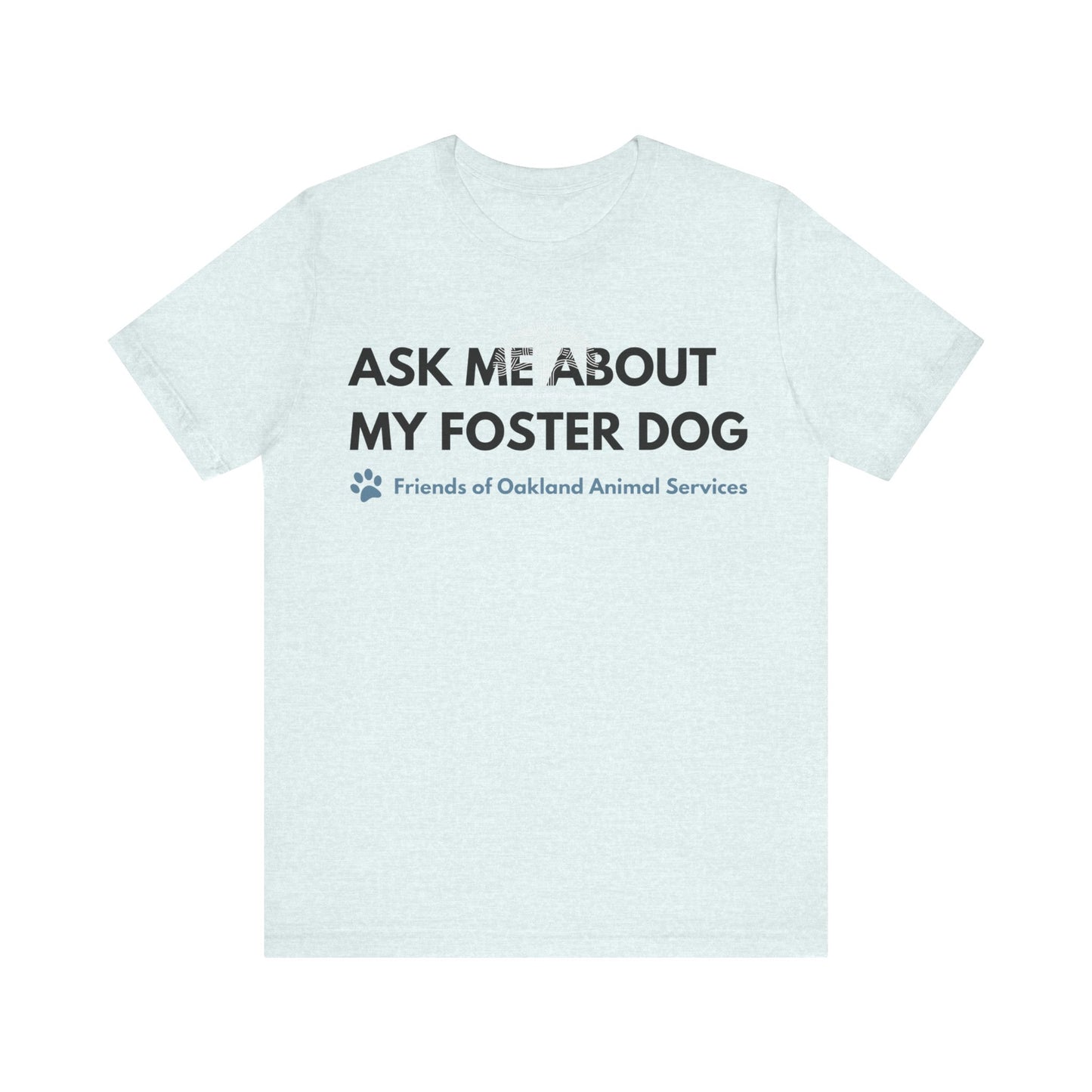 Ask me about my Foster Dog Unisex Tee