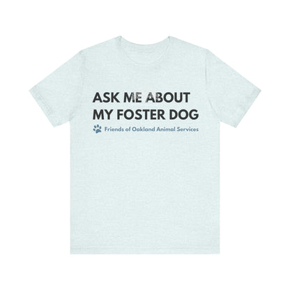 Ask me about my Foster Dog Unisex Tee