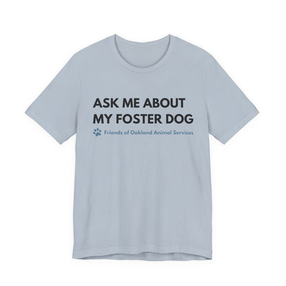 Ask me about my Foster Dog Unisex Tee