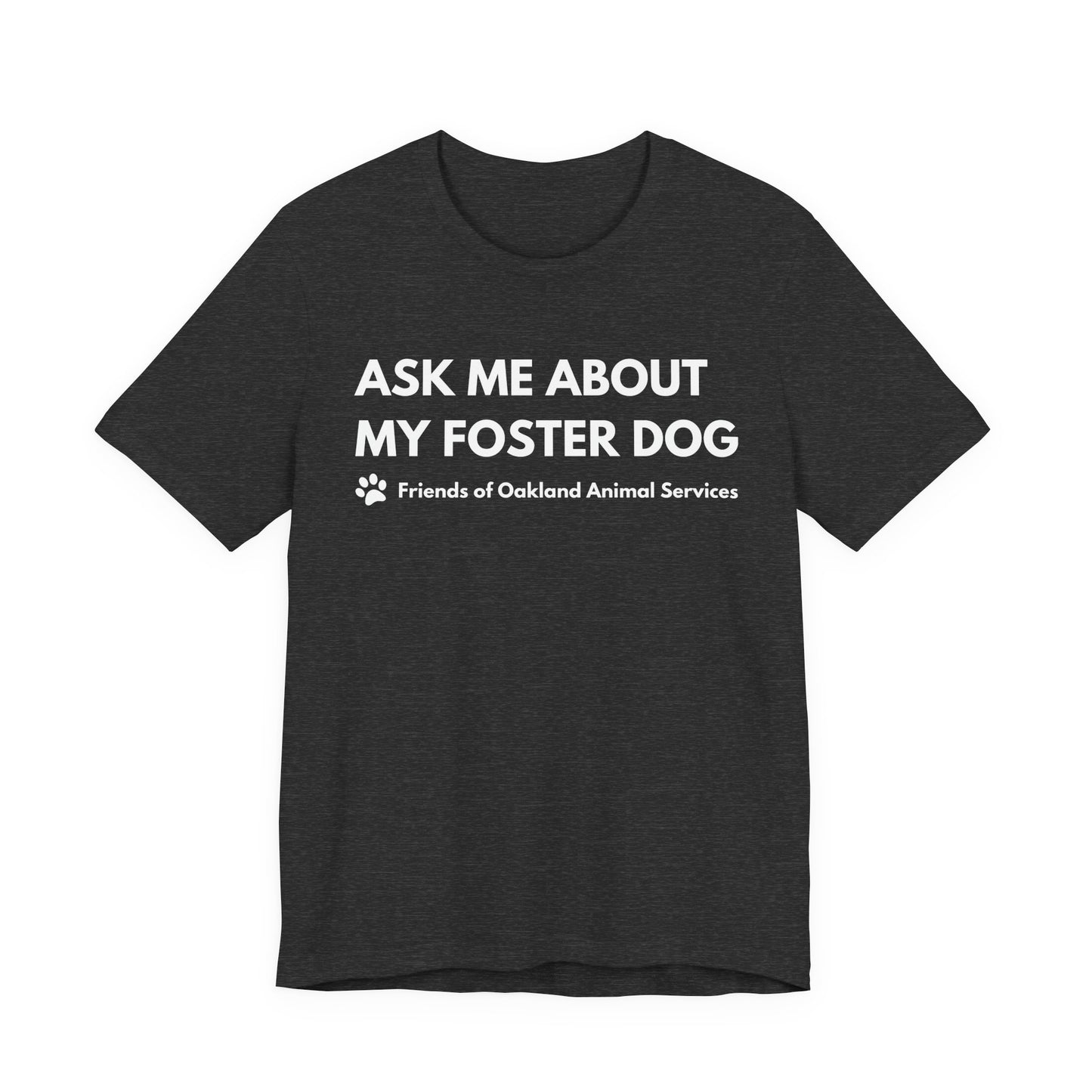 Ask me about my Foster Dog Unisex Tee