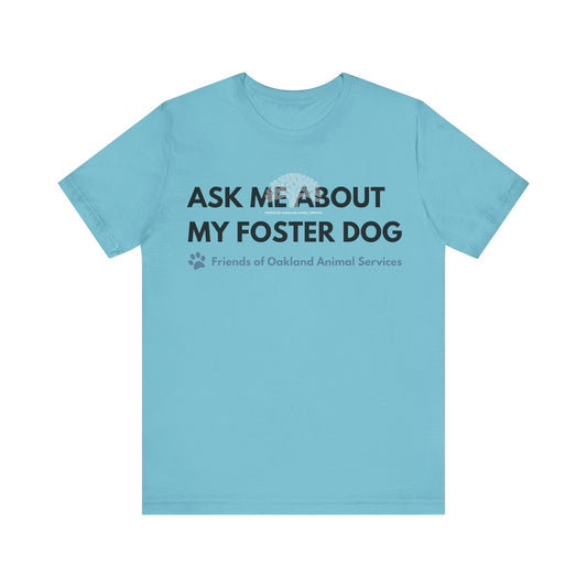 Ask me about my Foster Dog Unisex Tee