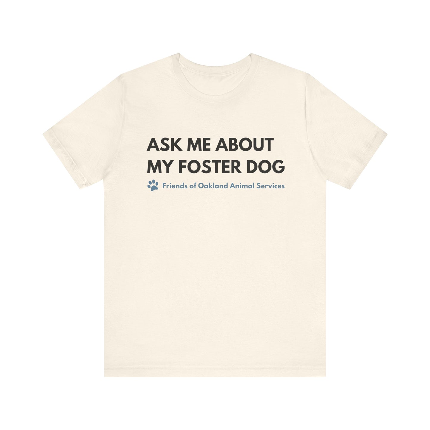 Ask me about my Foster Dog Unisex Tee