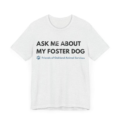 Ask me about my Foster Dog Unisex Tee