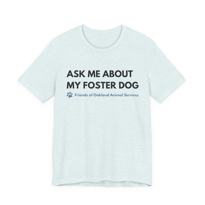 Ask me about my Foster Dog Unisex Tee