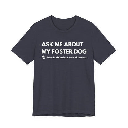 Ask me about my Foster Dog Unisex Tee