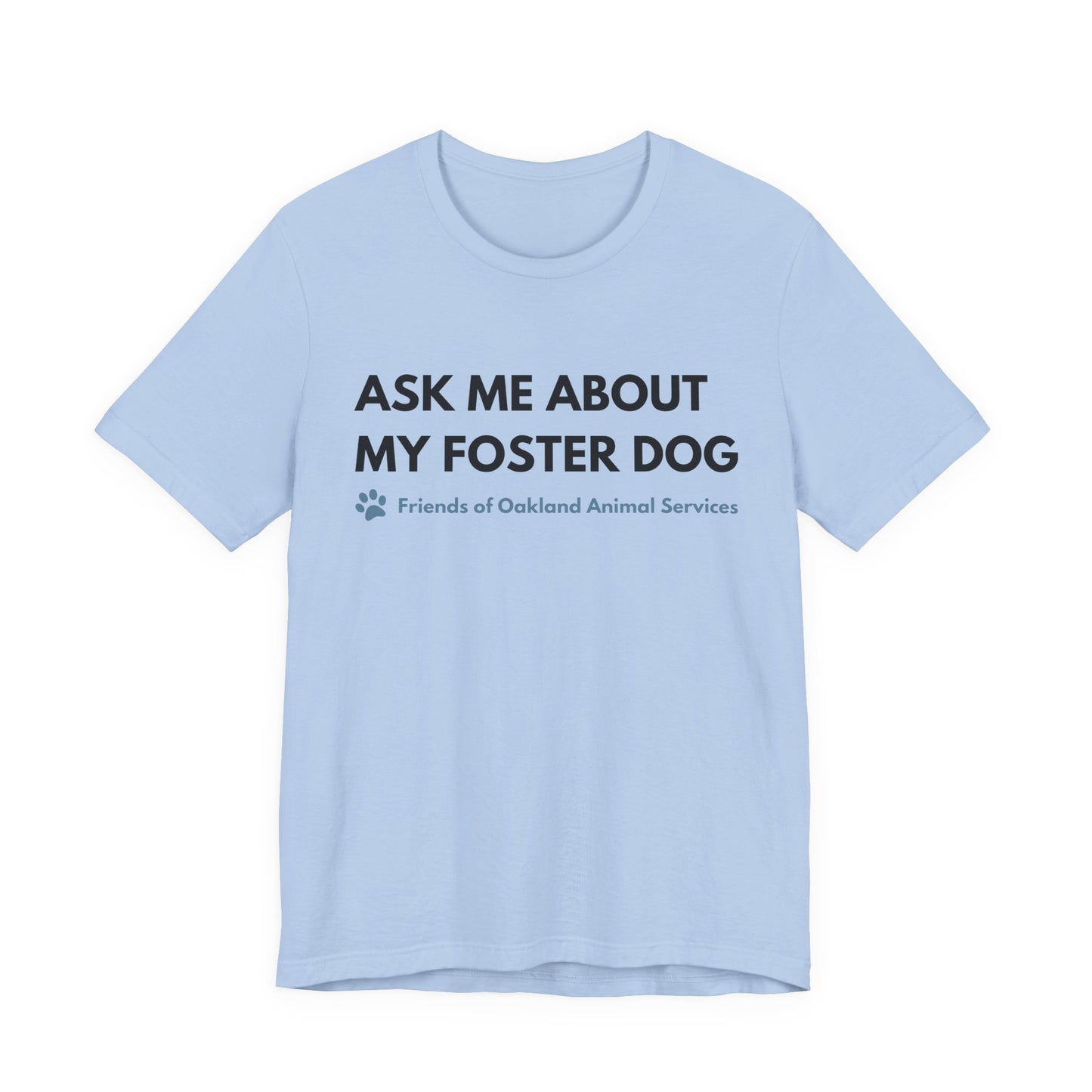 Ask me about my Foster Dog Unisex Tee