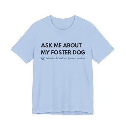 Ask me about my Foster Dog Unisex Tee