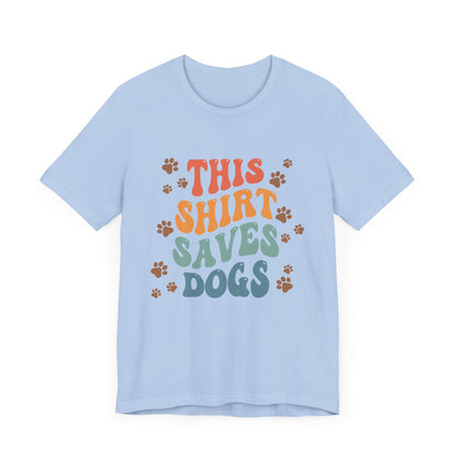 This Shirt Saves Dogs Unisex Tee