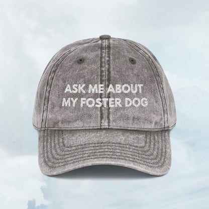 Ask Me About My Foster Dog Vintage Cap