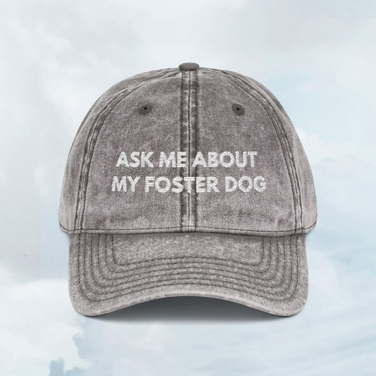 Ask Me About My Foster Dog Vintage Cap