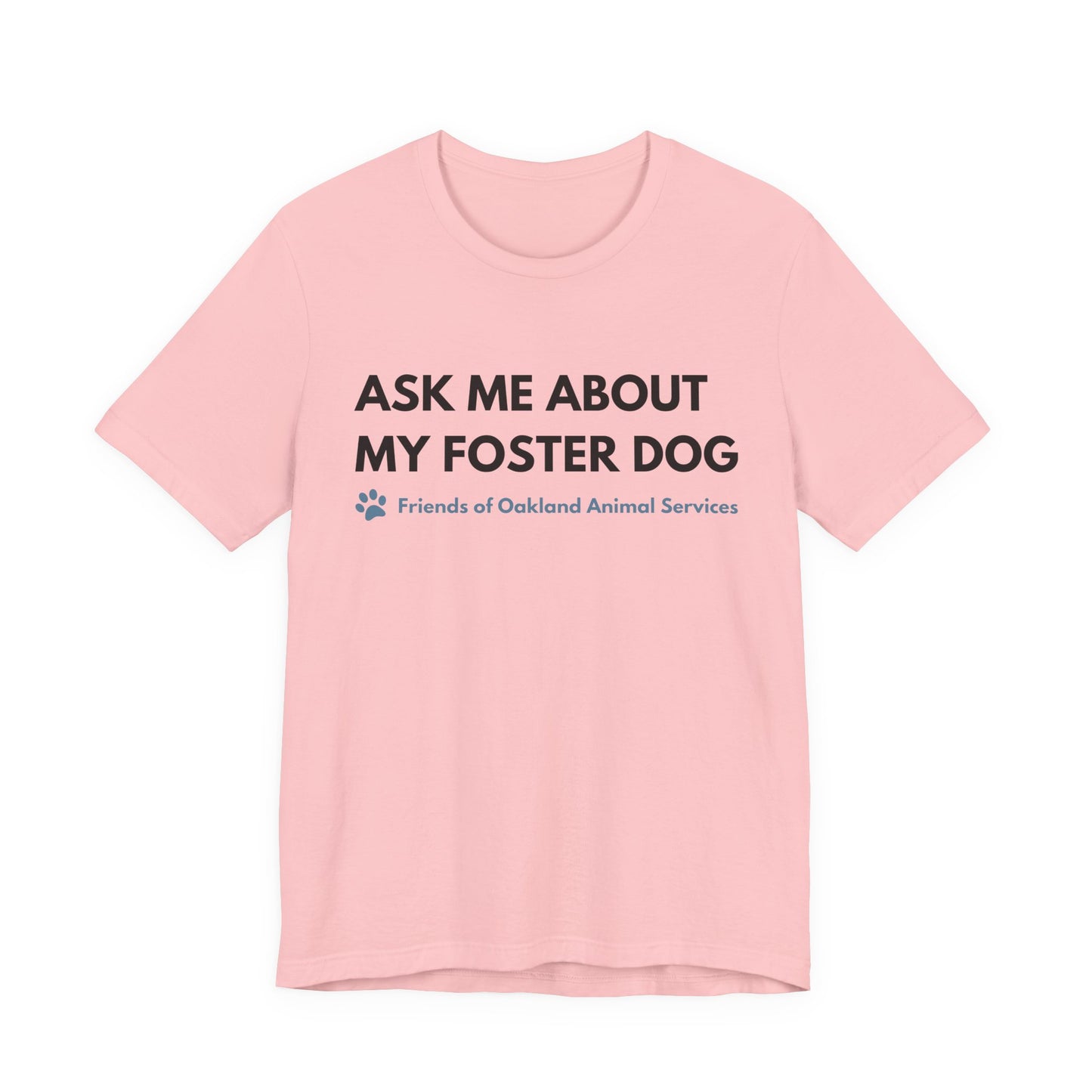 Ask me about my Foster Dog Unisex Tee