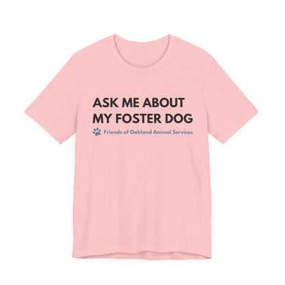Ask me about my Foster Dog Unisex Tee