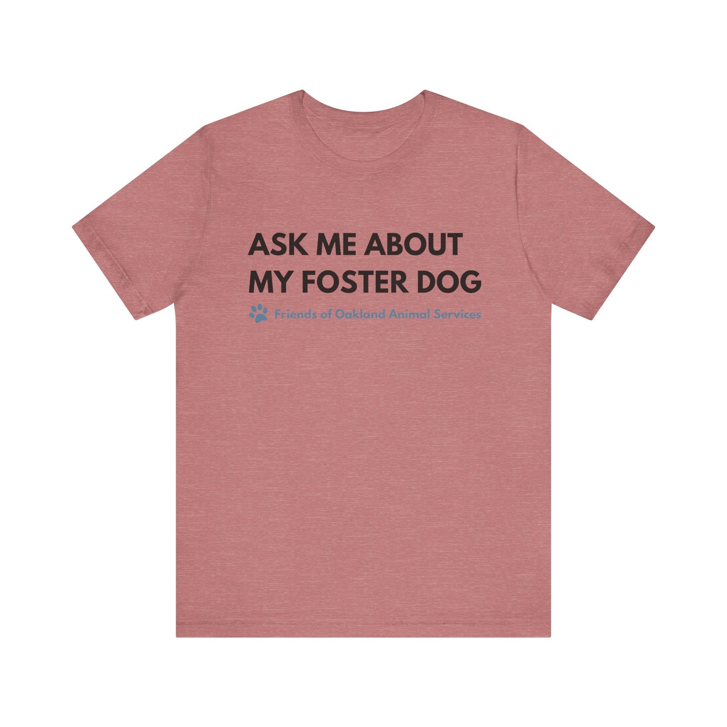 Ask me about my Foster Dog Unisex Tee