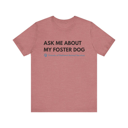 Ask me about my Foster Dog Unisex Tee