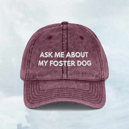 Ask Me About My Foster Dog Vintage Cap