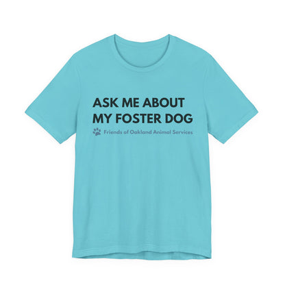 Ask me about my Foster Dog Unisex Tee