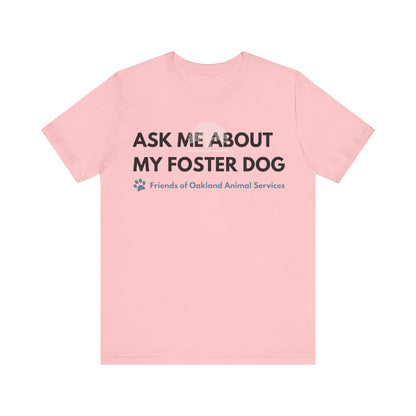 Ask me about my Foster Dog Unisex Tee