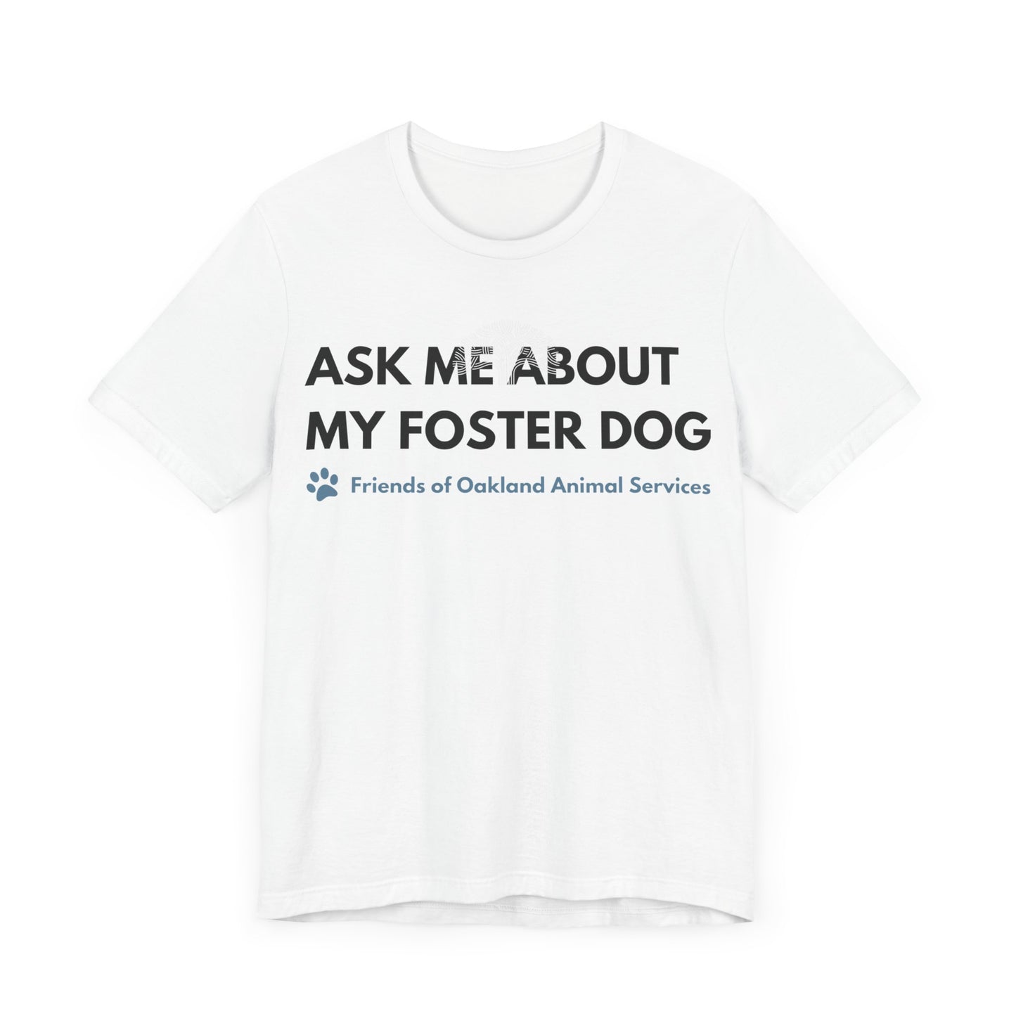 Ask me about my Foster Dog Unisex Tee