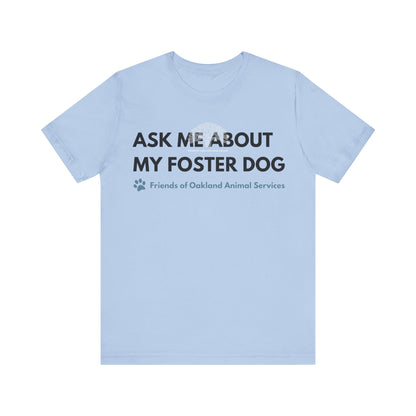 Ask me about my Foster Dog Unisex Tee