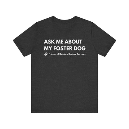 Ask me about my Foster Dog Unisex Tee