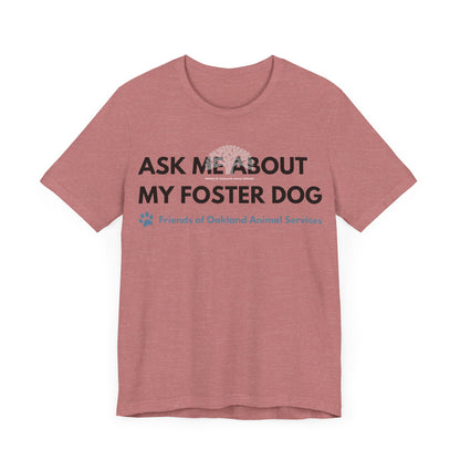 Ask me about my Foster Dog Unisex Tee