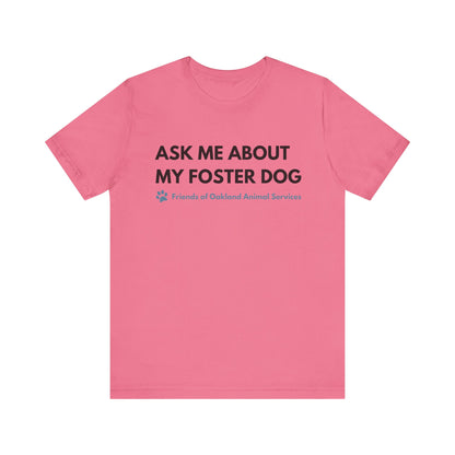 Ask me about my Foster Dog Unisex Tee