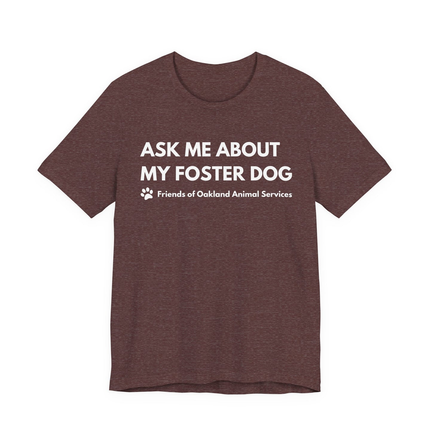Ask me about my Foster Dog Unisex Tee