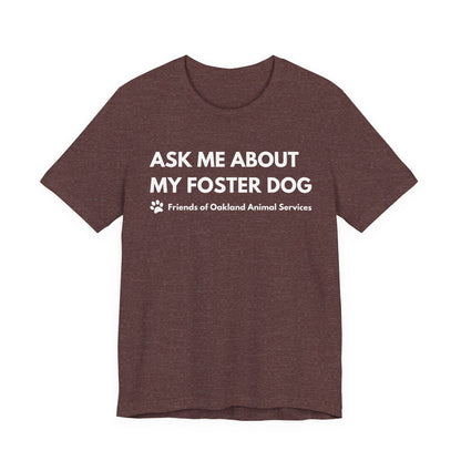 Ask me about my Foster Dog Unisex Tee