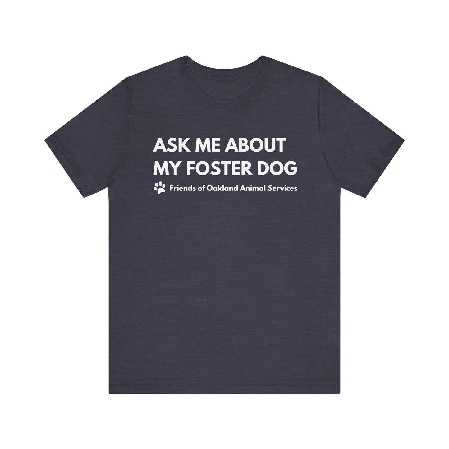 Ask me about my Foster Dog Unisex Tee