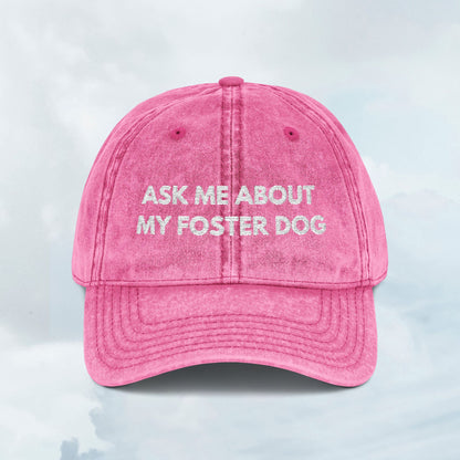 Ask Me About My Foster Dog Vintage Cap