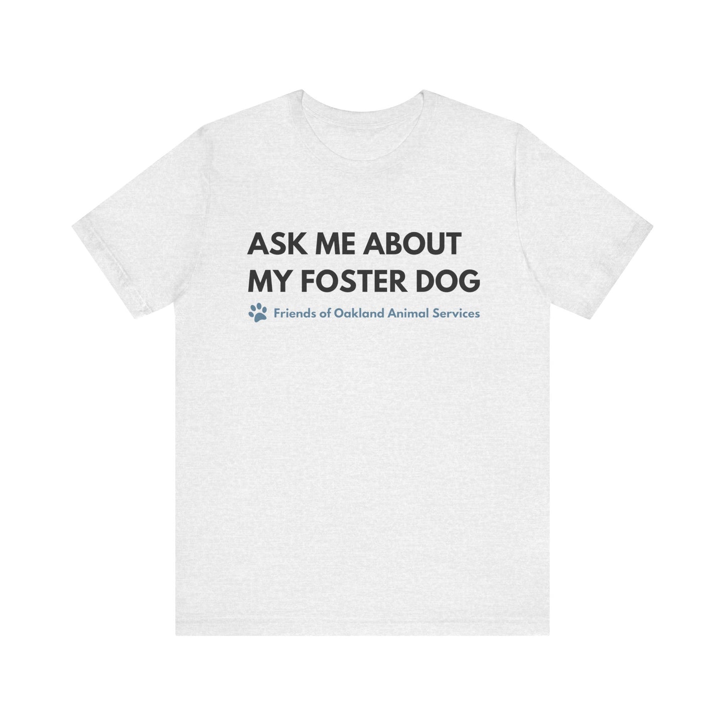 Ask me about my Foster Dog Unisex Tee