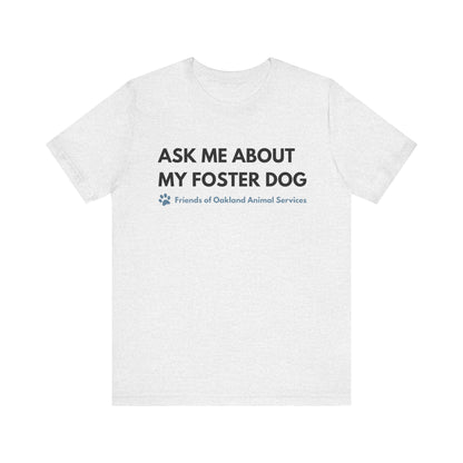 Ask me about my Foster Dog Unisex Tee