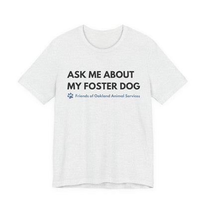 Ask me about my Foster Dog Unisex Tee