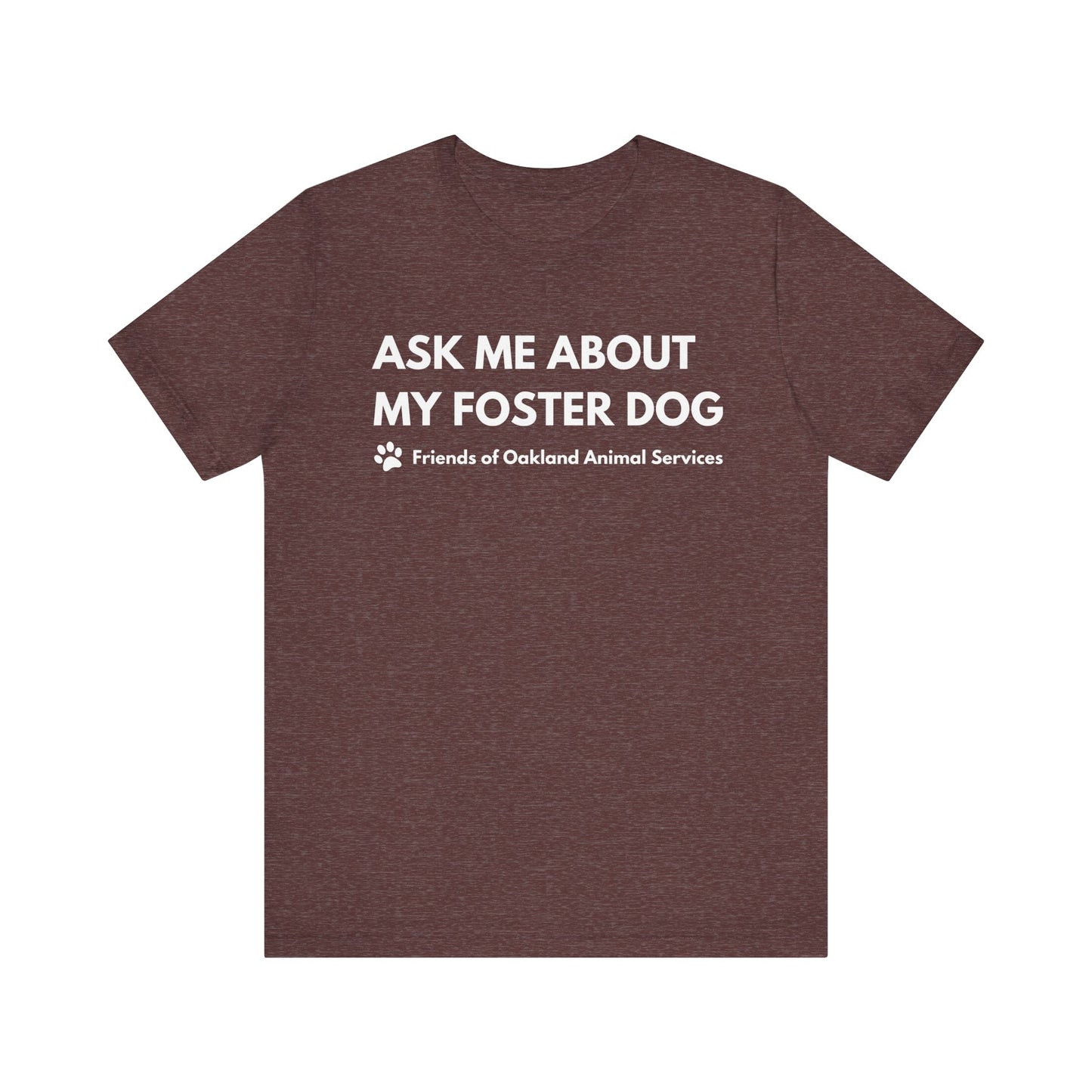 Ask me about my Foster Dog Unisex Tee