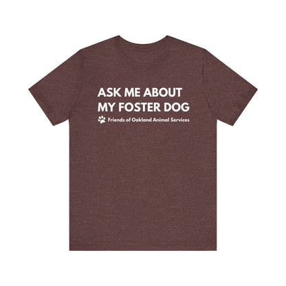 Ask me about my Foster Dog Unisex Tee