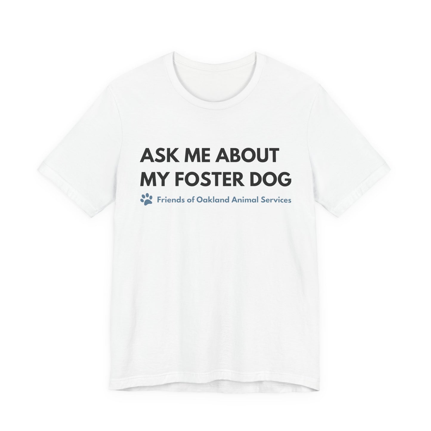 Ask me about my Foster Dog Unisex Tee